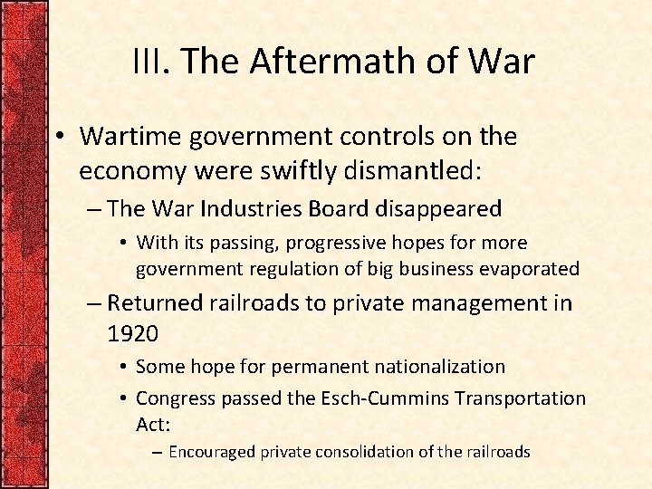 III. The Aftermath of War • Wartime government controls on the economy were swiftly