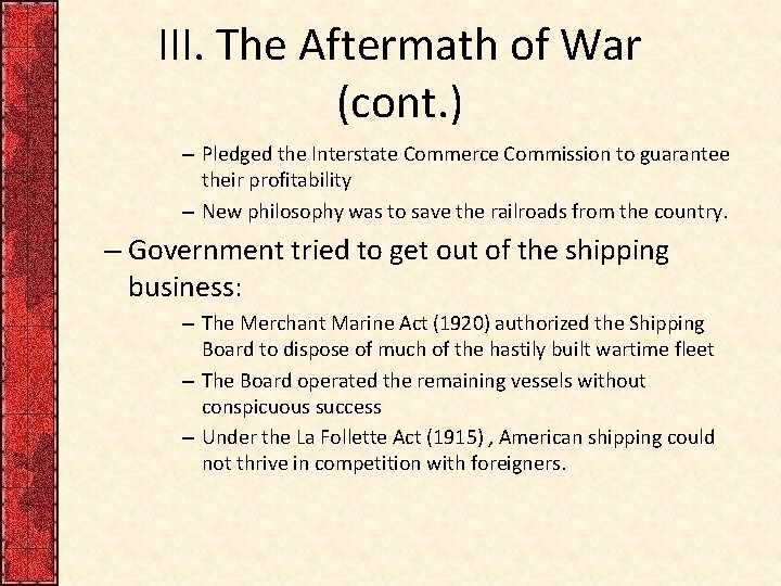 III. The Aftermath of War (cont. ) – Pledged the Interstate Commerce Commission to