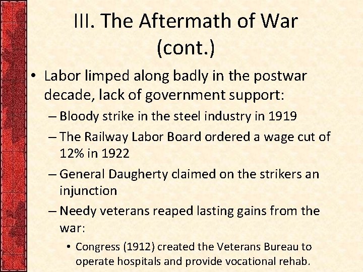 III. The Aftermath of War (cont. ) • Labor limped along badly in the