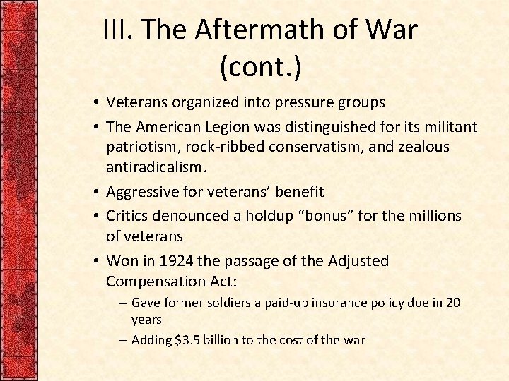 III. The Aftermath of War (cont. ) • Veterans organized into pressure groups •