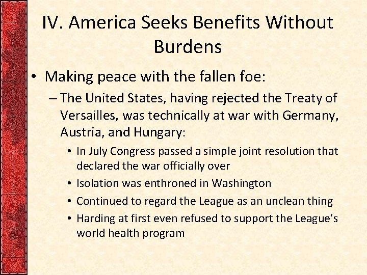 IV. America Seeks Benefits Without Burdens • Making peace with the fallen foe: –