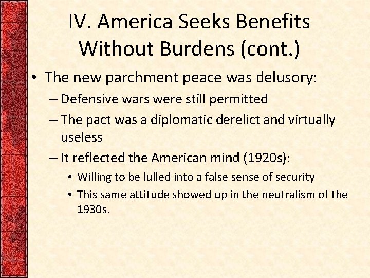 IV. America Seeks Benefits Without Burdens (cont. ) • The new parchment peace was