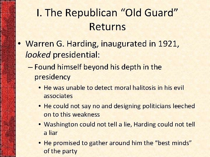 I. The Republican “Old Guard” Returns • Warren G. Harding, inaugurated in 1921, looked