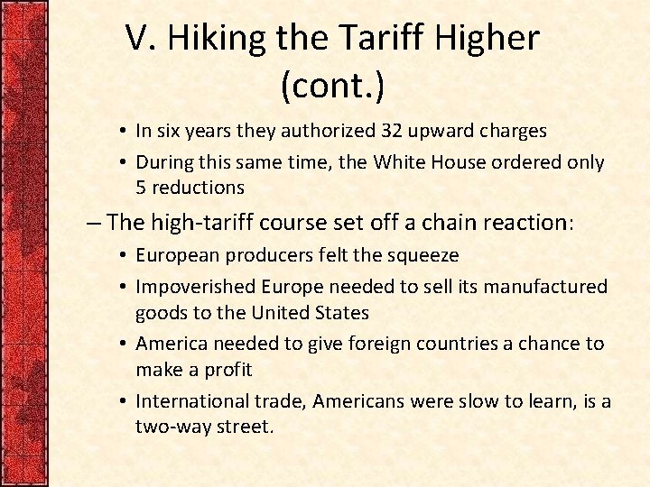 V. Hiking the Tariff Higher (cont. ) • In six years they authorized 32