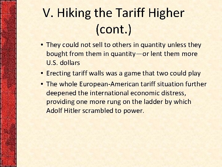 V. Hiking the Tariff Higher (cont. ) • They could not sell to others