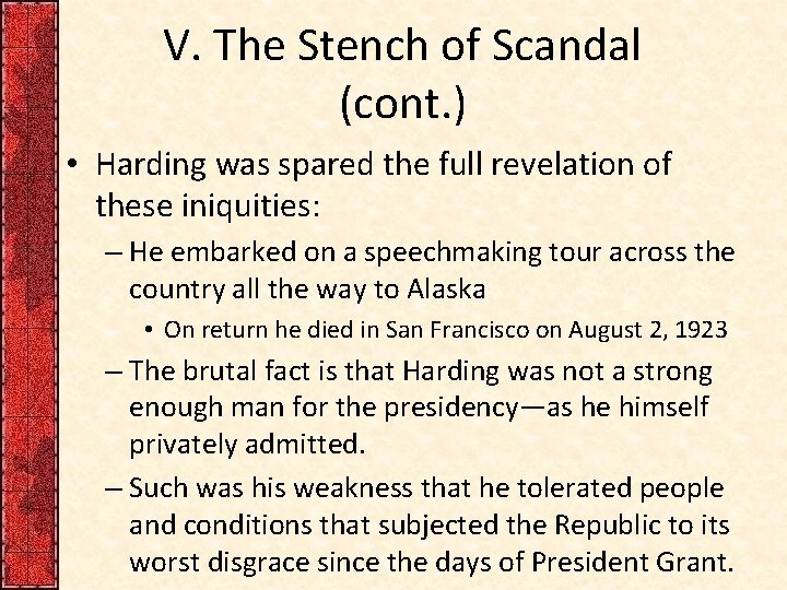 V. The Stench of Scandal (cont. ) • Harding was spared the full revelation