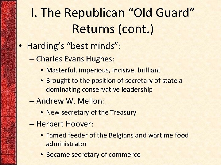 I. The Republican “Old Guard” Returns (cont. ) • Harding’s “best minds”: – Charles