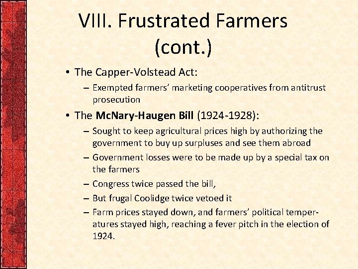 VIII. Frustrated Farmers (cont. ) • The Capper-Volstead Act: – Exempted farmers’ marketing cooperatives