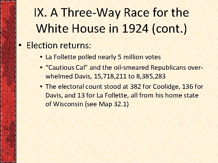 IX. A Three-Way Race for the White House in 1924 (cont. ) • Election