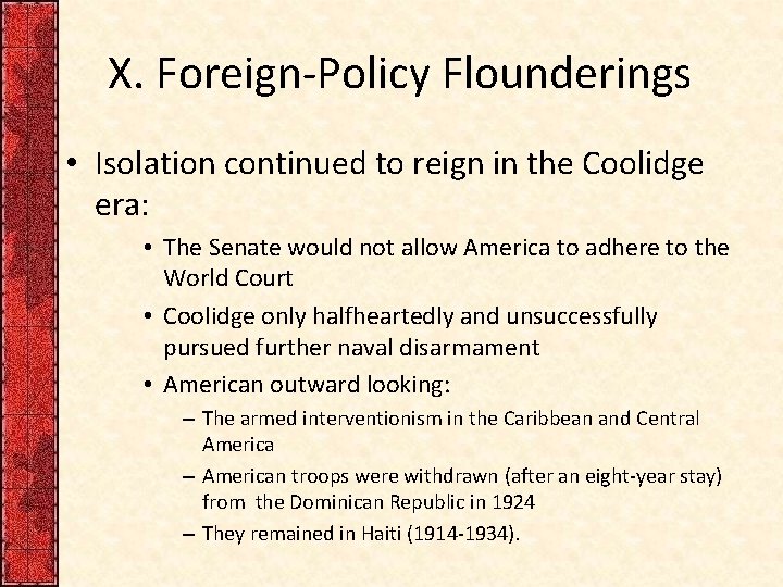 X. Foreign-Policy Flounderings • Isolation continued to reign in the Coolidge era: • The