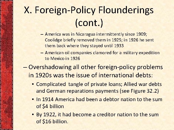 X. Foreign-Policy Flounderings (cont. ) – America was in Nicaragua intermittently since 1909; Coolidge