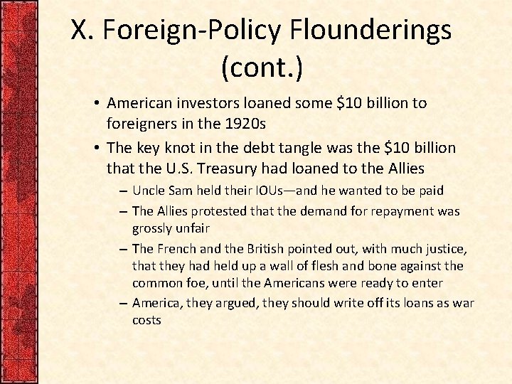 X. Foreign-Policy Flounderings (cont. ) • American investors loaned some $10 billion to foreigners