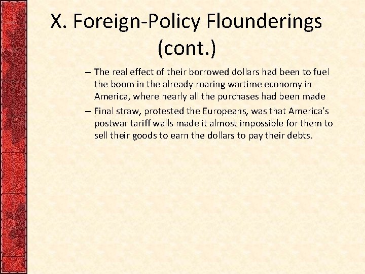 X. Foreign-Policy Flounderings (cont. ) – The real effect of their borrowed dollars had
