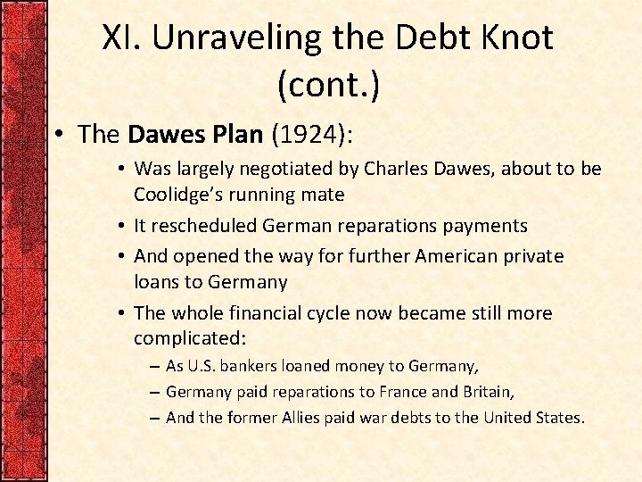 XI. Unraveling the Debt Knot (cont. ) • The Dawes Plan (1924): • Was