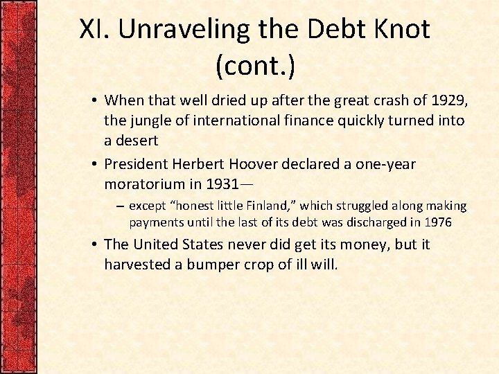 XI. Unraveling the Debt Knot (cont. ) • When that well dried up after