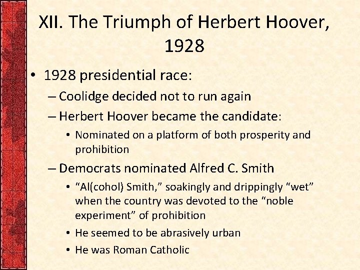 XII. The Triumph of Herbert Hoover, 1928 • 1928 presidential race: – Coolidge decided