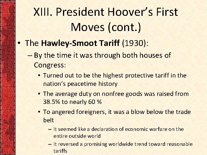 XIII. President Hoover’s First Moves (cont. ) • The Hawley-Smoot Tariff (1930): – By