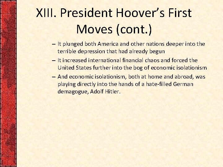 XIII. President Hoover’s First Moves (cont. ) – It plunged both America and other