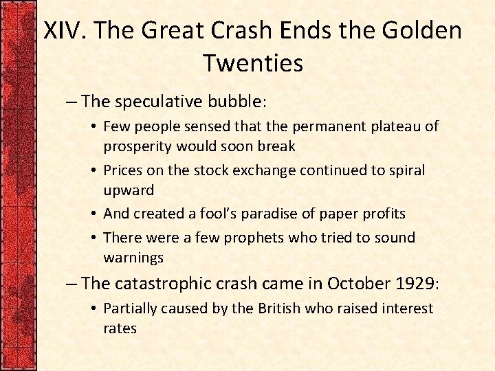 XIV. The Great Crash Ends the Golden Twenties – The speculative bubble: • Few