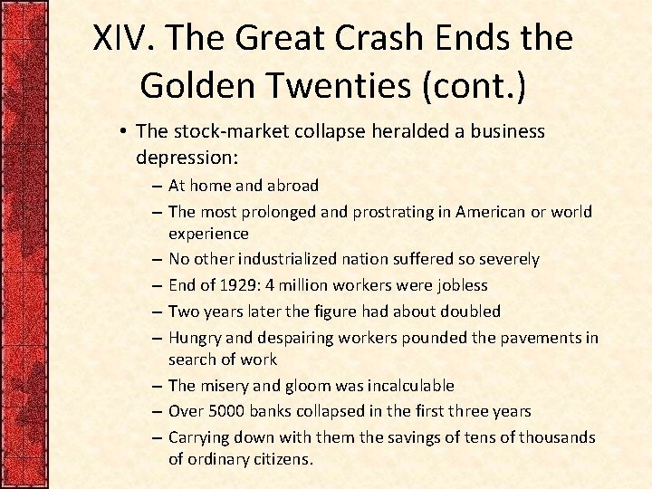XIV. The Great Crash Ends the Golden Twenties (cont. ) • The stock-market collapse