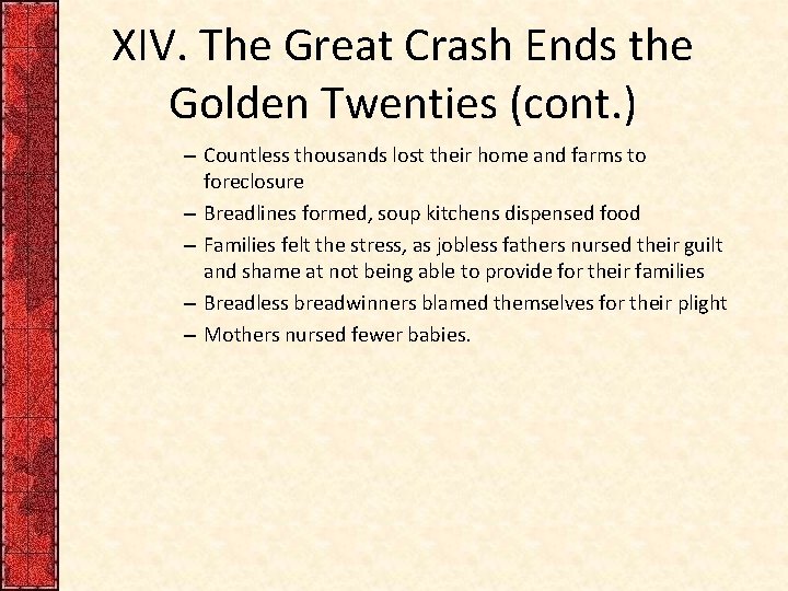 XIV. The Great Crash Ends the Golden Twenties (cont. ) – Countless thousands lost