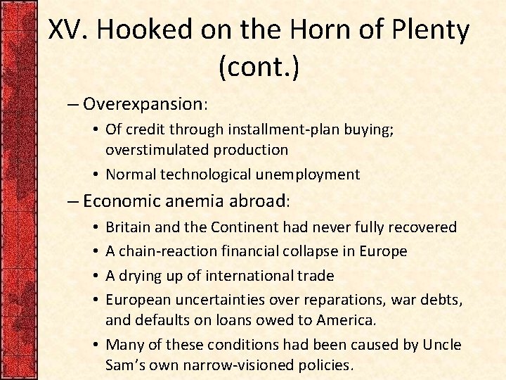 XV. Hooked on the Horn of Plenty (cont. ) – Overexpansion: • Of credit