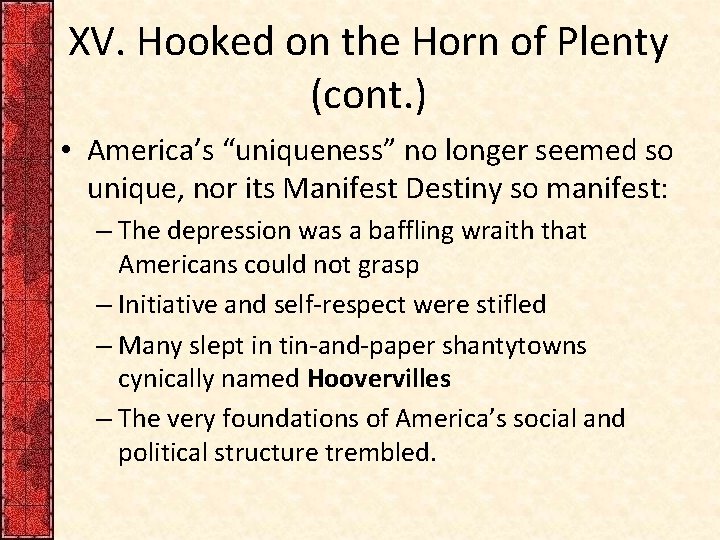 XV. Hooked on the Horn of Plenty (cont. ) • America’s “uniqueness” no longer