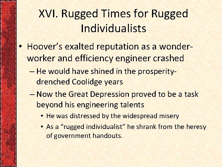 XVI. Rugged Times for Rugged Individualists • Hoover’s exalted reputation as a wonderworker and