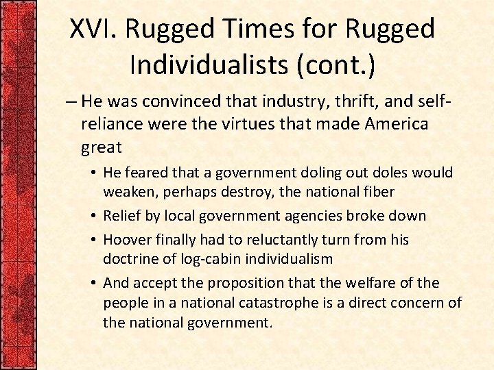 XVI. Rugged Times for Rugged Individualists (cont. ) – He was convinced that industry,