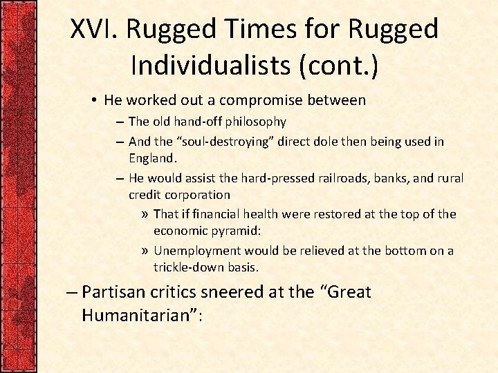 XVI. Rugged Times for Rugged Individualists (cont. ) • He worked out a compromise