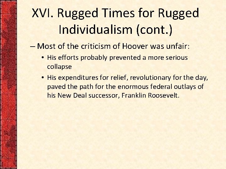 XVI. Rugged Times for Rugged Individualism (cont. ) – Most of the criticism of