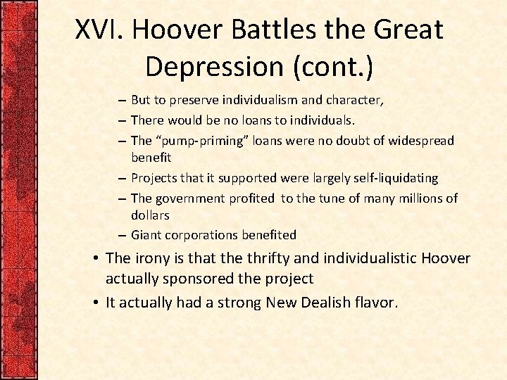 XVI. Hoover Battles the Great Depression (cont. ) – But to preserve individualism and
