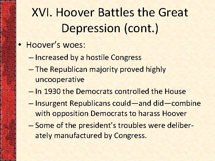 XVI. Hoover Battles the Great Depression (cont. ) • Hoover’s woes: – Increased by