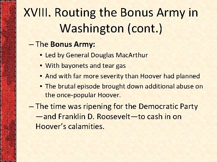 XVIII. Routing the Bonus Army in Washington (cont. ) – The Bonus Army: •