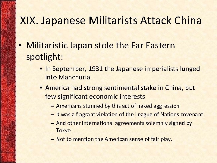 XIX. Japanese Militarists Attack China • Militaristic Japan stole the Far Eastern spotlight: •
