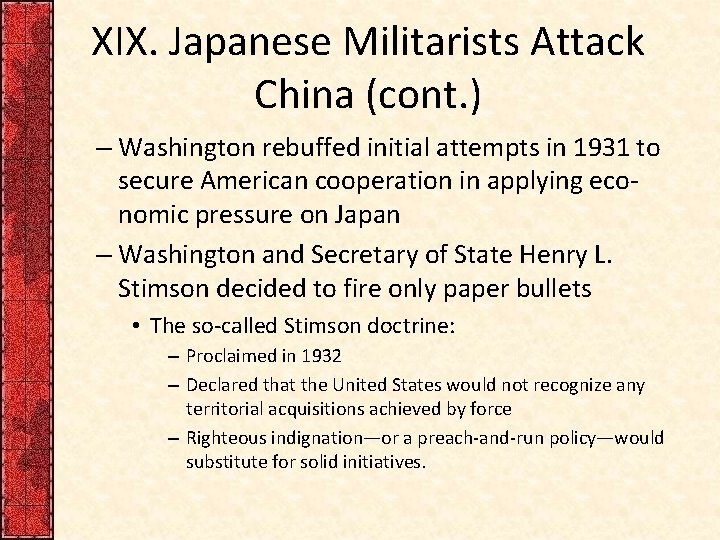 XIX. Japanese Militarists Attack China (cont. ) – Washington rebuffed initial attempts in 1931