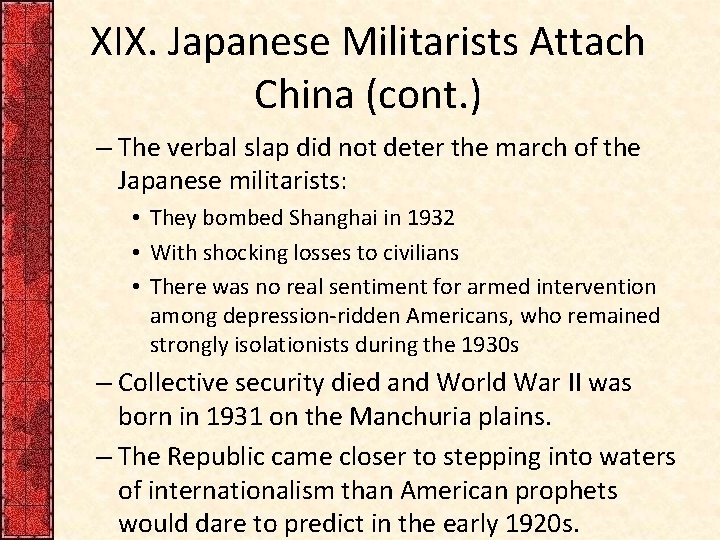 XIX. Japanese Militarists Attach China (cont. ) – The verbal slap did not deter