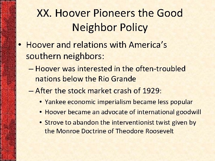 XX. Hoover Pioneers the Good Neighbor Policy • Hoover and relations with America’s southern