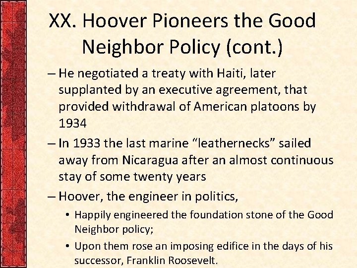 XX. Hoover Pioneers the Good Neighbor Policy (cont. ) – He negotiated a treaty