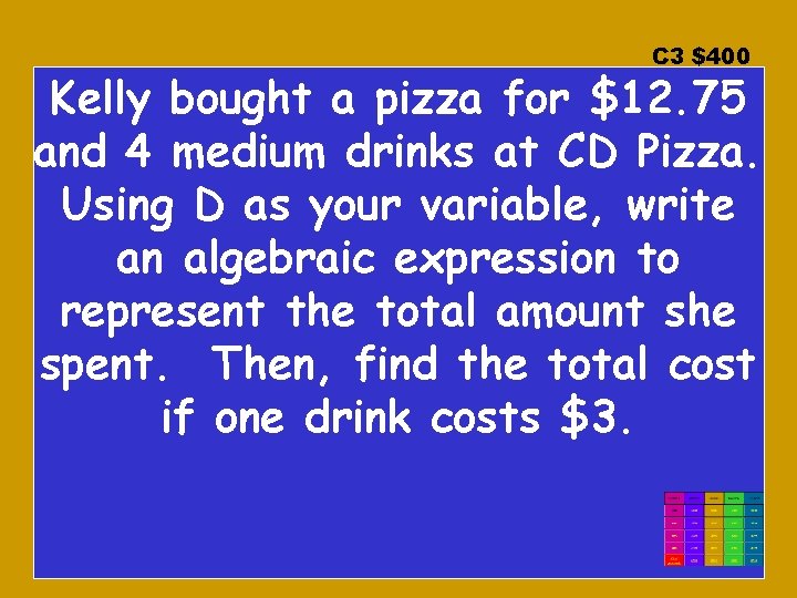 C 3 $400 Kelly bought a pizza for $12. 75 and 4 medium drinks