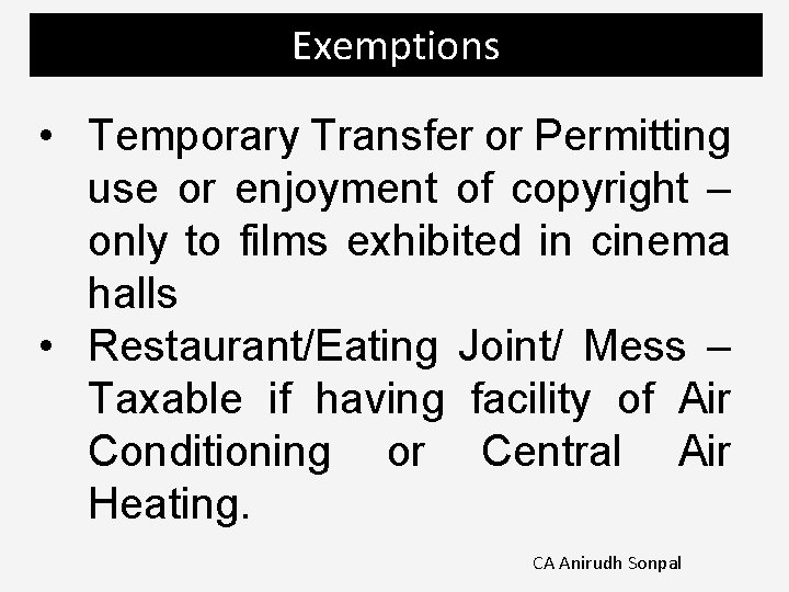 Exemptions • Temporary Transfer or Permitting use or enjoyment of copyright – only to