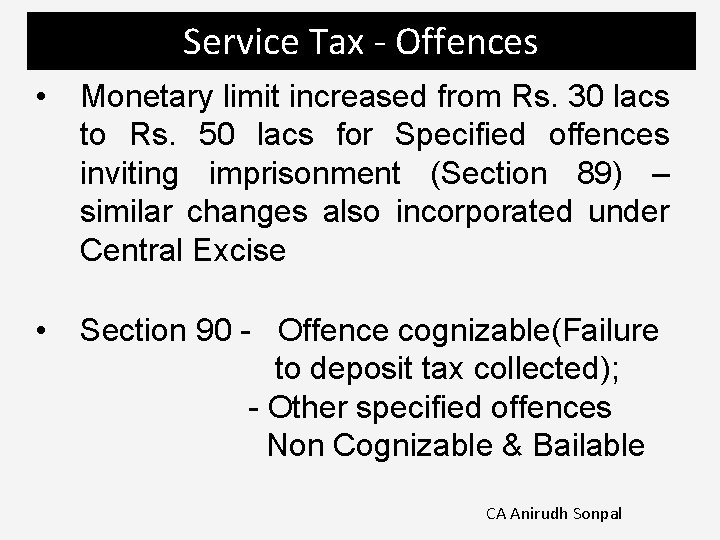 Service Tax - Offences • Monetary limit increased from Rs. 30 lacs to Rs.