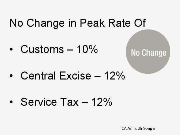 No Change in Peak Rate Of • Customs – 10% • Central Excise –