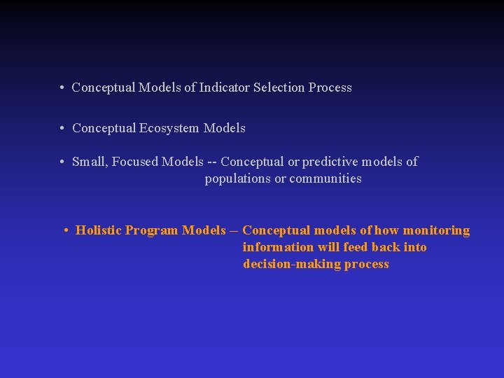  • Conceptual Models of Indicator Selection Process • Conceptual Ecosystem Models • Small,