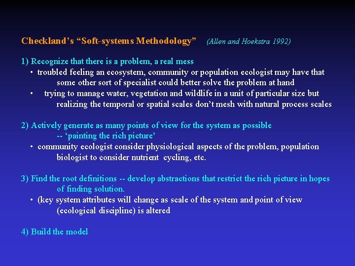 Checkland’s “Soft-systems Methodology” (Allen and Hoekstra 1992) 1) Recognize that there is a problem,