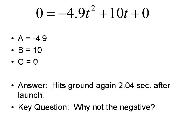  • A = -4. 9 • B = 10 • C=0 • Answer: