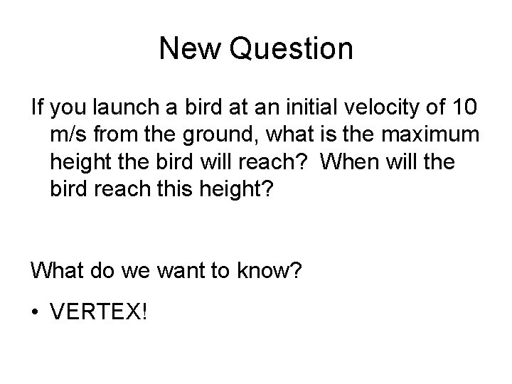 New Question If you launch a bird at an initial velocity of 10 m/s