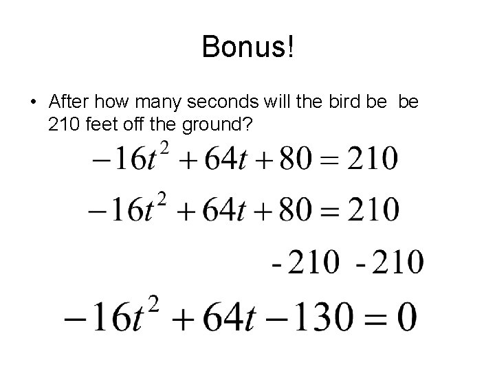 Bonus! • After how many seconds will the bird be be 210 feet off
