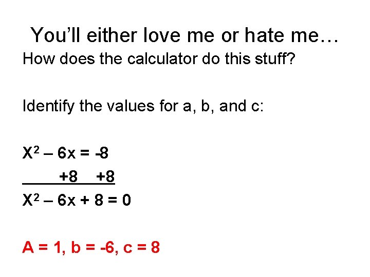You’ll either love me or hate me… How does the calculator do this stuff?