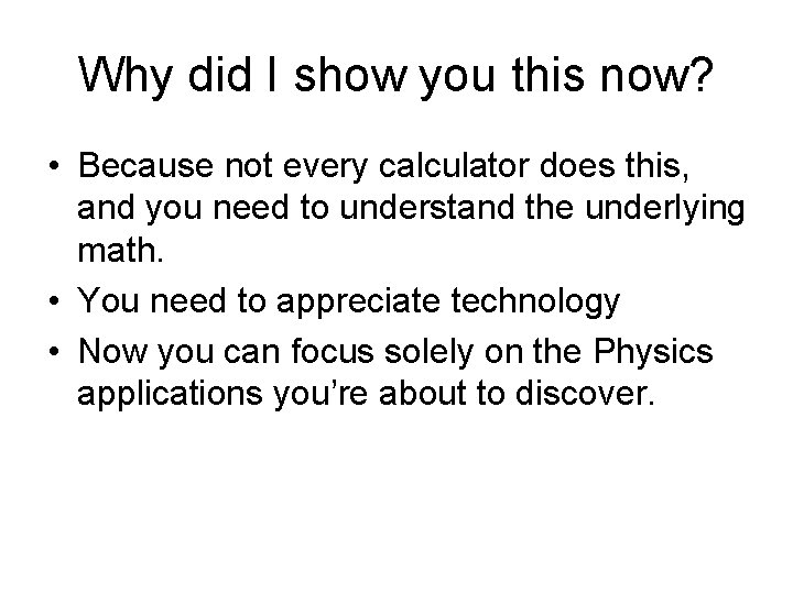 Why did I show you this now? • Because not every calculator does this,